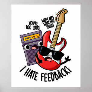 I Hate Feedback Funny Guitar Pun Poster