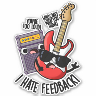 I Hate Feedback Funny Guitar Pun Sticker