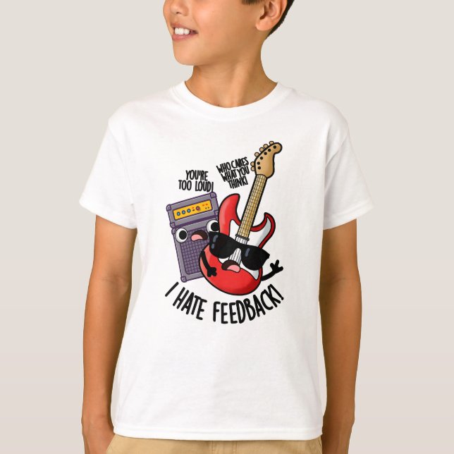 I Hate Feedback Funny Guitar Pun  T-Shirt (Front)