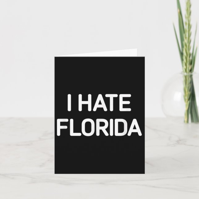 I Hate Florida, Funny, Jokes, Sarcastic  Card (Front)
