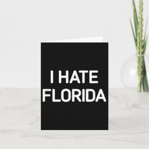 I Hate Florida, Funny, Jokes, Sarcastic  Card