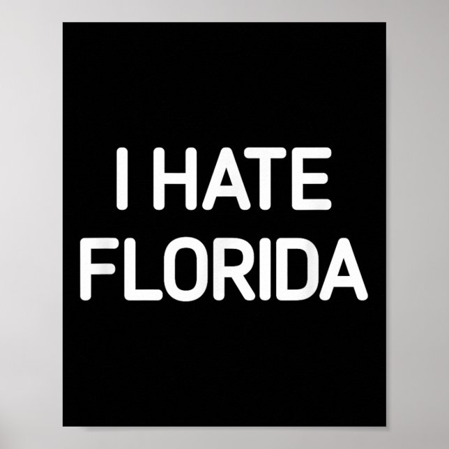 I Hate Florida, Funny, Jokes, Sarcastic  Poster (Front)