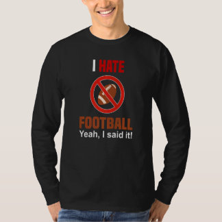 I Hate Football Shirt Don't Like Football Anti Foo