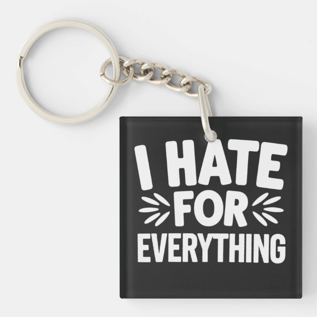 I hate for everything keychain (Front)