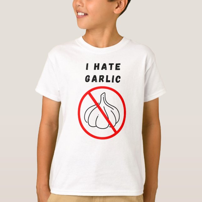 I hate garlic T-Shirt (Front)