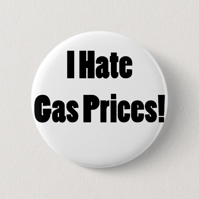 I Hate Gas Prices! Pinback Button (Front)