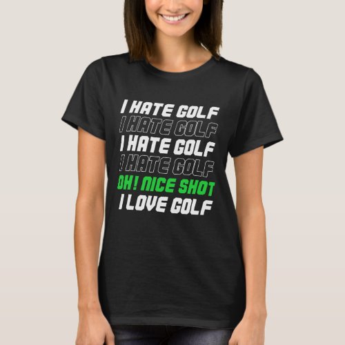 I Hate Golf I Love Golf Golfer Golfing Golf Swing  T_Shirt
