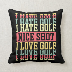 I Hate Golf Nice Shot I Love Golf Design For A Throw Pillow