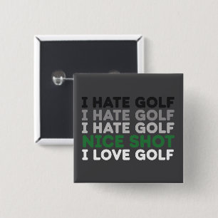 I Hate Golf Nice Shot I Love Golf Golfing Lover Button
