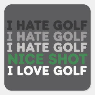 I Hate Golf Nice Shot I Love Golf Golfing Lover  Square Sticker
