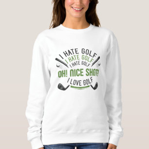 I Hate Golf Sweatshirt