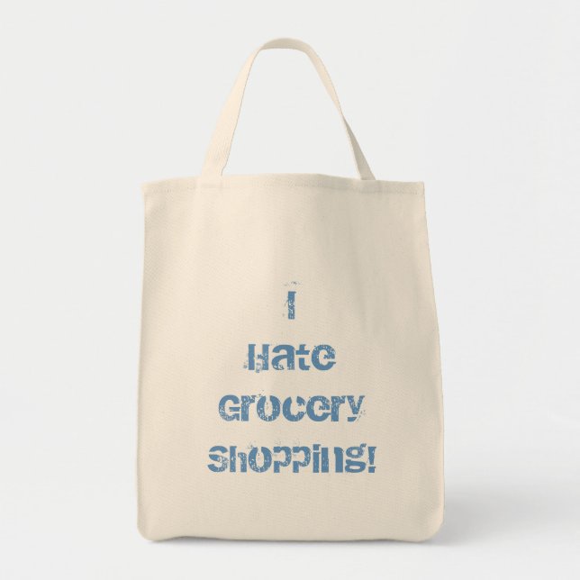 I Hate Grocery Shopping! Grocery Tote Bag (Front)