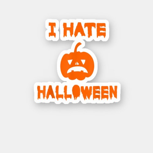 I Hate Halloween Funny Halloween Costume Anti Hall Sticker