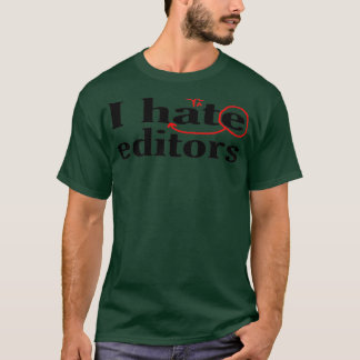 I Hate Heart Editors T-Shirt