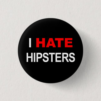I hate hipsters button black