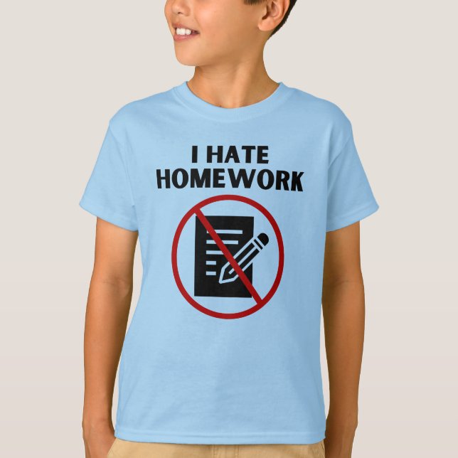 I hate homework T-Shirt (Front)