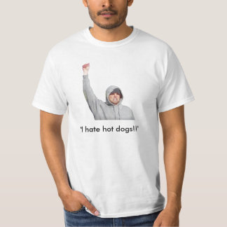 "I hate hot dogs!!" T-Shirt