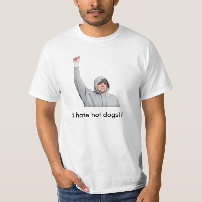 "I hate hot dogs!!" T-Shirt (Front)
