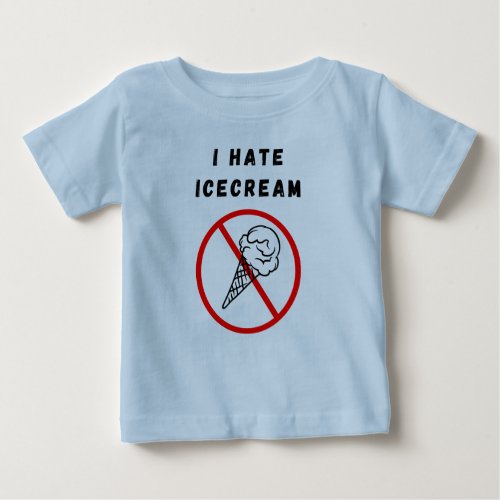 I hate Ice cream Baby T_Shirt