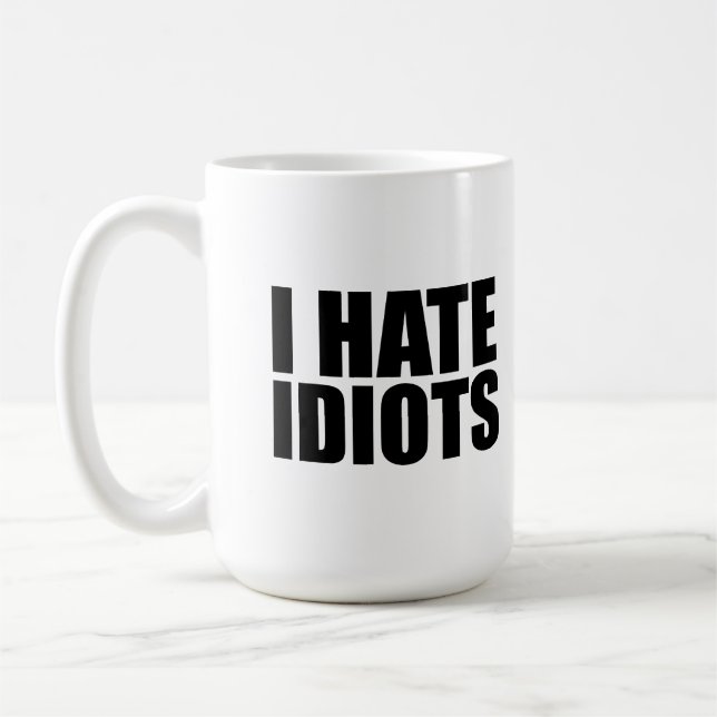 I hate idiots coffee mug (Left)