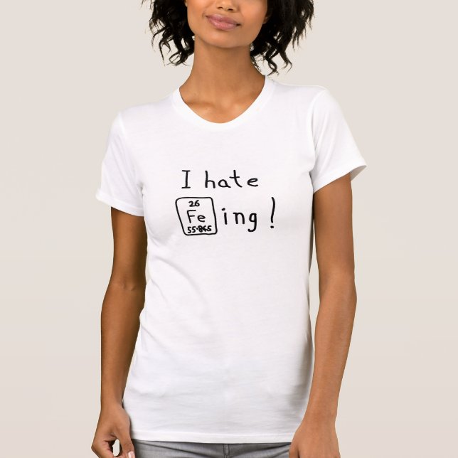 I hate ironing periodic table pun shirt (Front)