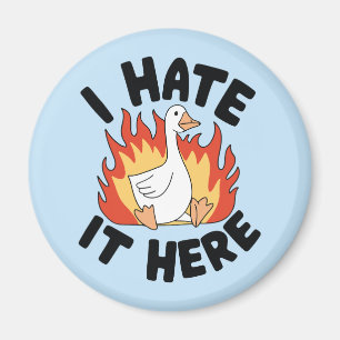 I Hate It Here Silly Goose Meme Magnet