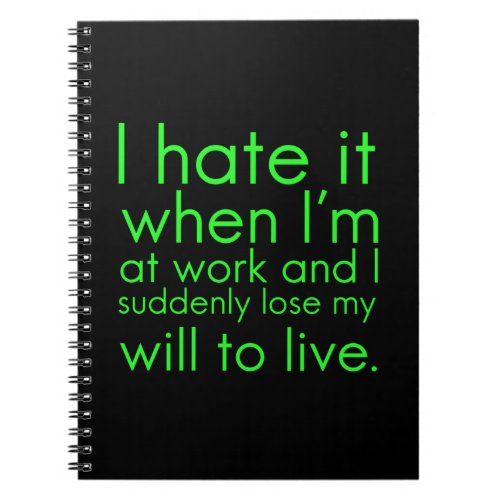 I hate it when Im at work funny gifts for employe Notebook