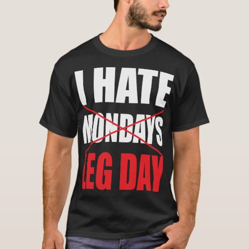 I Hate Leg Day _ Dark Shirt