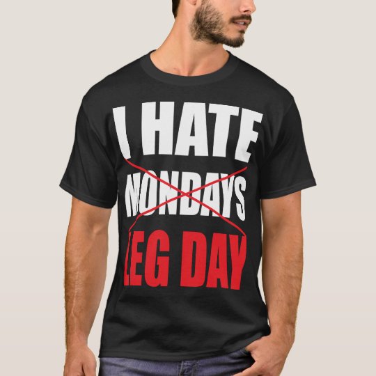 I Hate Leg Day Dark Shirt