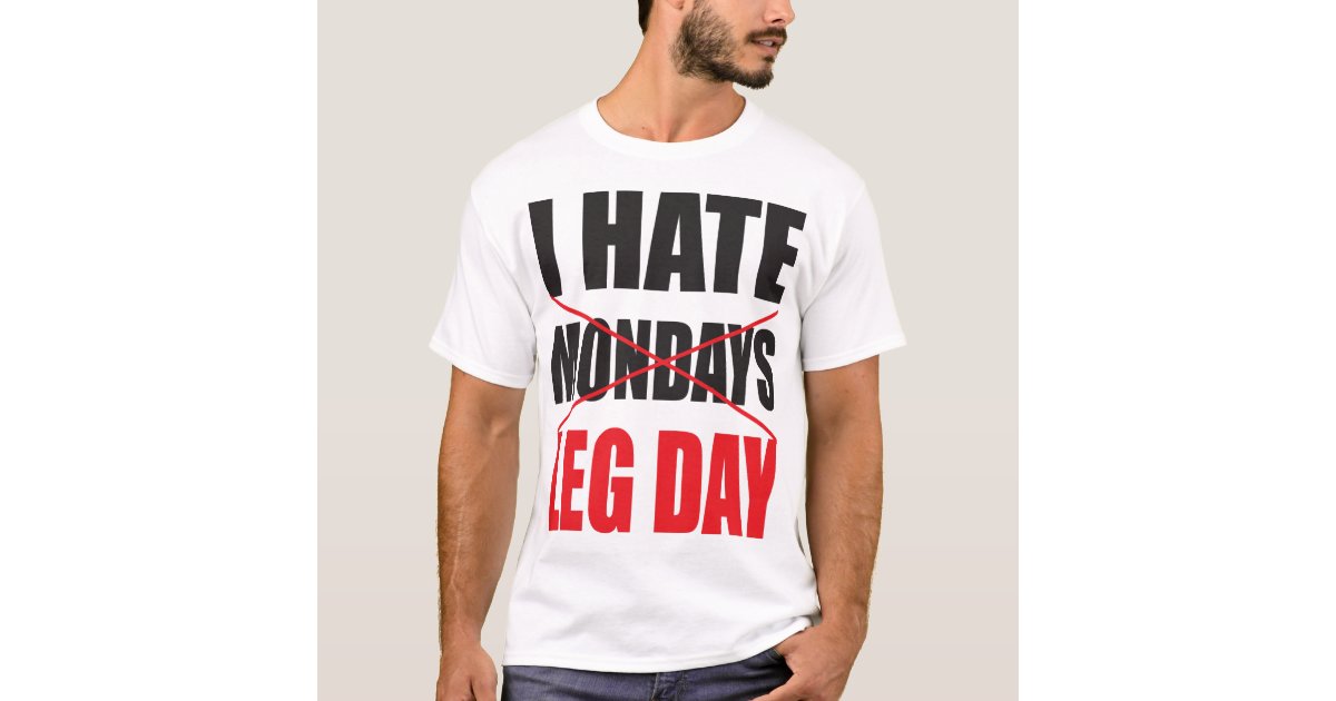 i-hate-leg-day-light-shirt-zazzle