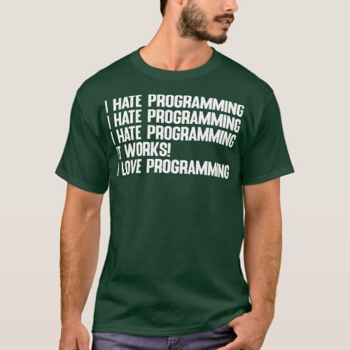 I Hate Love Programming Gift for Programmers Coder T_Shirt