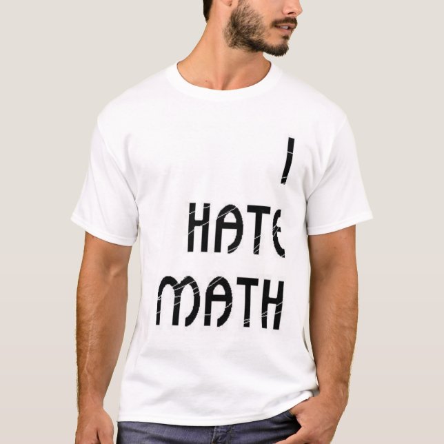 I Hate Math T-Shirt (Front)
