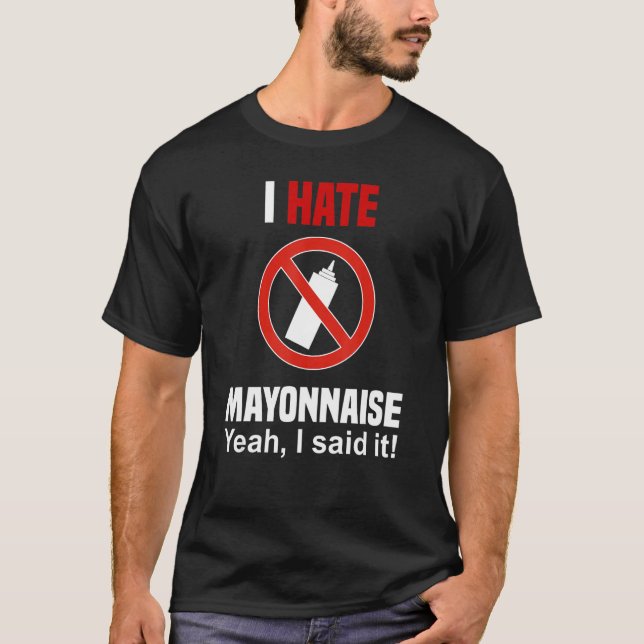 I Hate Mayonnaise Shirt Funny Anti Mayonnaise (Front)