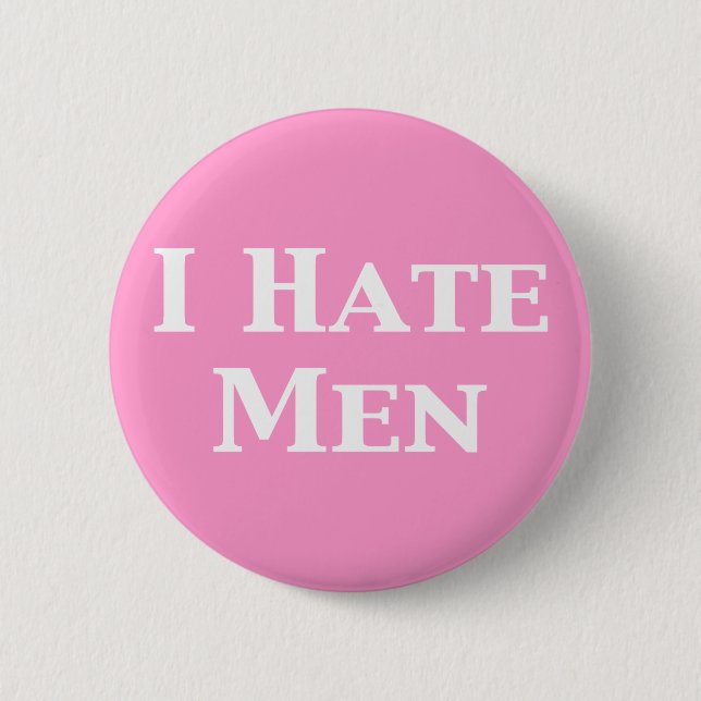 I Hate Men Gifts Button (Front)