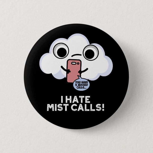 I Hate Mist Calls Funny Cloud Pun Dark BG Button (Front)