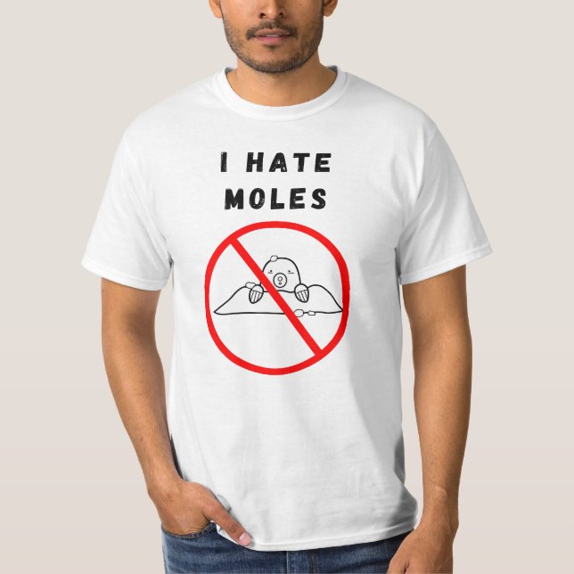 I hate moles T-Shirt (Front)