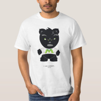 I hate mondays and you! T-Shirt