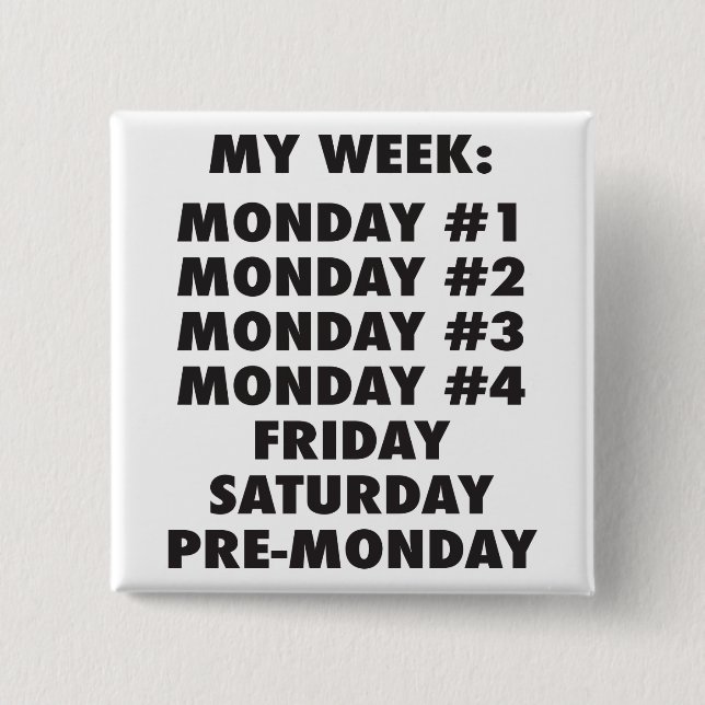 I Hate Mondays - Funny Novelty Pinback Button (Front)