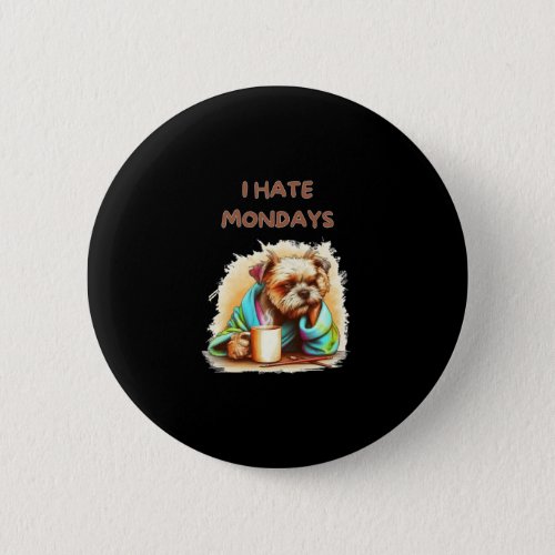 I Hate Mondays Graphic  Button