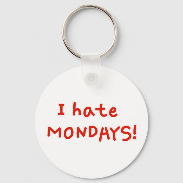 I hate Mondays! Keychain (Front)