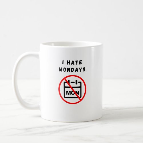 I hate mondays mug