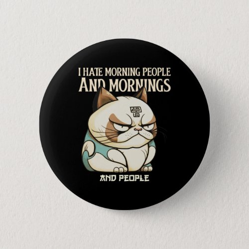 I Hate Morning People And Mornings And People  Button