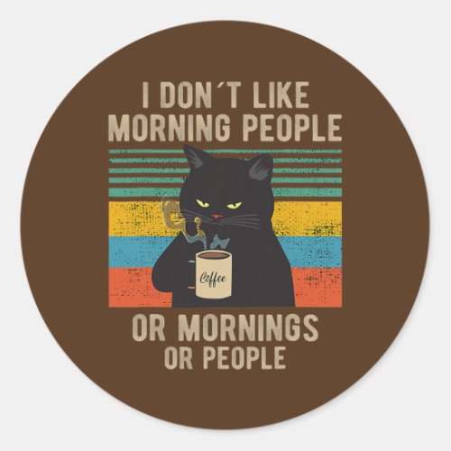I Hate Morning People And Mornings And People Classic Round Sticker