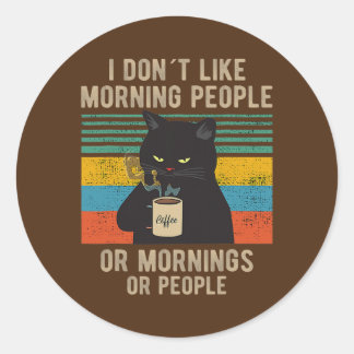 I Hate Morning People And Mornings And People Classic Round Sticker