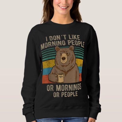 I Hate Morning People And Mornings And People Coff Sweatshirt