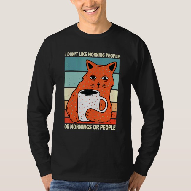 I Hate Morning People And Mornings And People Coff T-Shirt (Front)