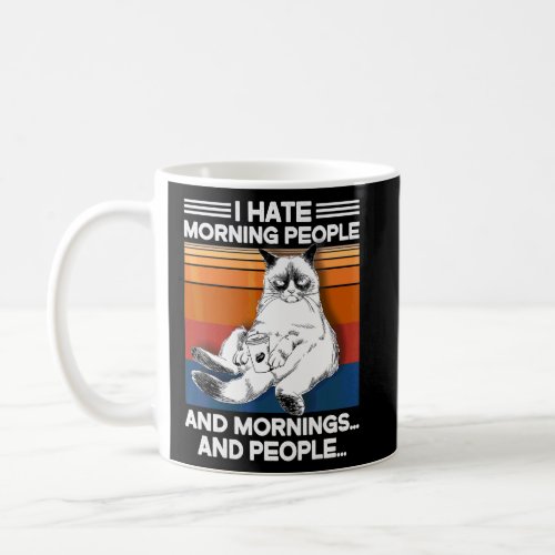 I Hate Morning People And Mornings And People Funn Coffee Mug