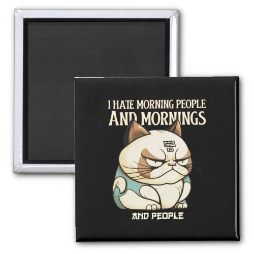 I Hate Morning People And Mornings And People  Magnet