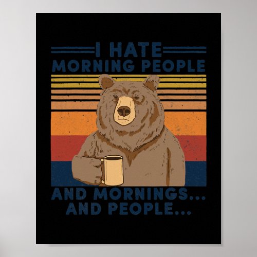 I Hate Morning People And Mornings And People Poster
