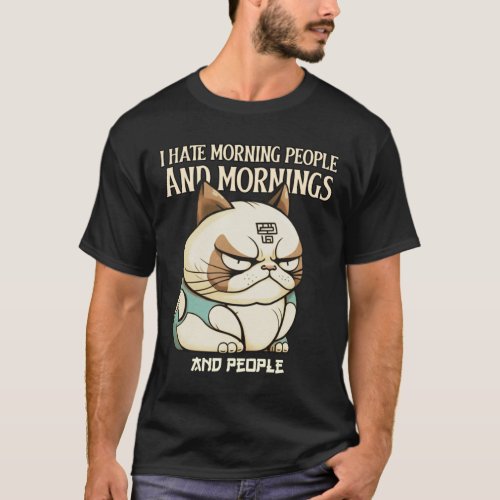 I Hate Morning People And Mornings And People  T_Shirt